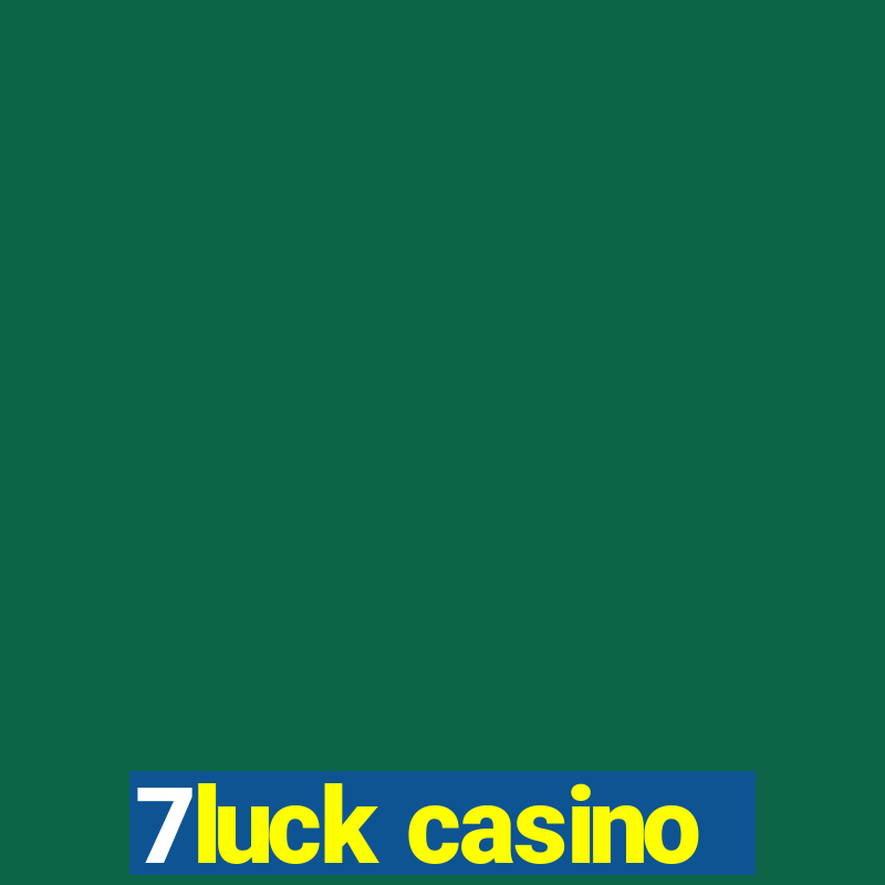 7luck casino